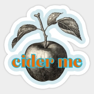 Cider Me! Classic Cider Lovers Refrain. Vintage Woodcut Apple Style Sticker